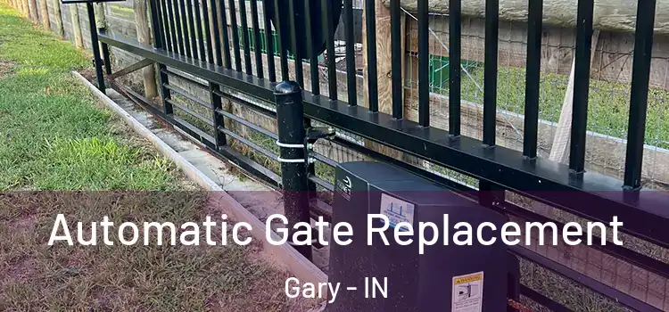  Automatic Gate Replacement Gary - IN