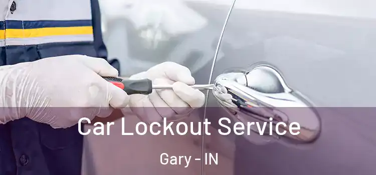  Car Lockout Service Gary - IN