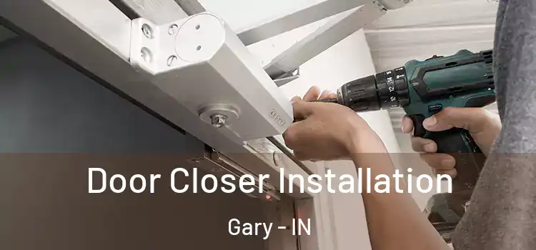  Door Closer Installation Gary - IN