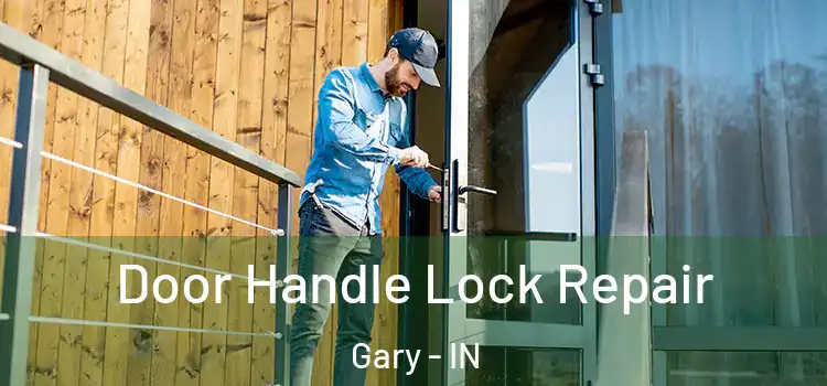  Door Handle Lock Repair Gary - IN