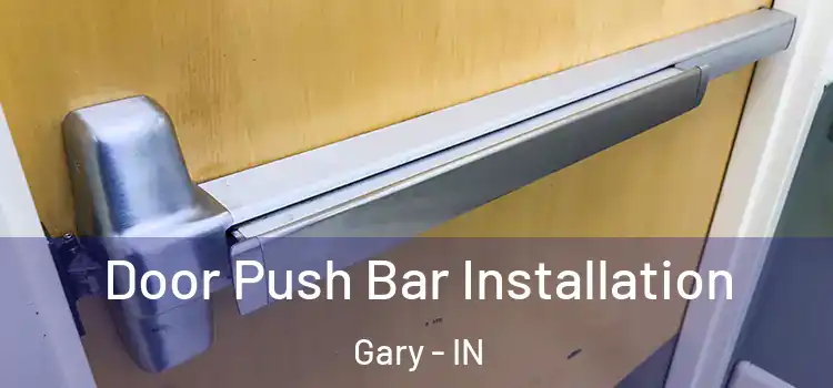 Door Push Bar Installation Gary - IN