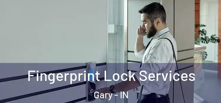  Fingerprint Lock Services Gary - IN