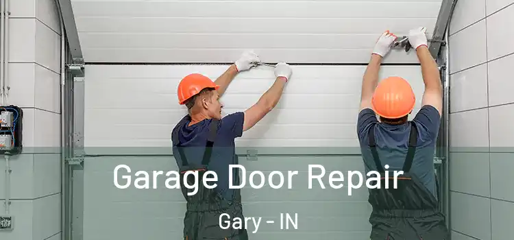  Garage Door Repair Gary - IN