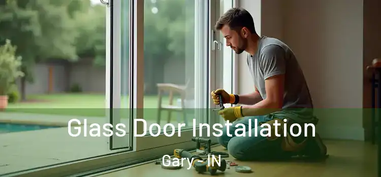 Glass Door Installation Gary - IN