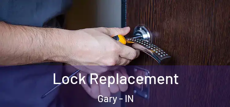  Lock Replacement Gary - IN