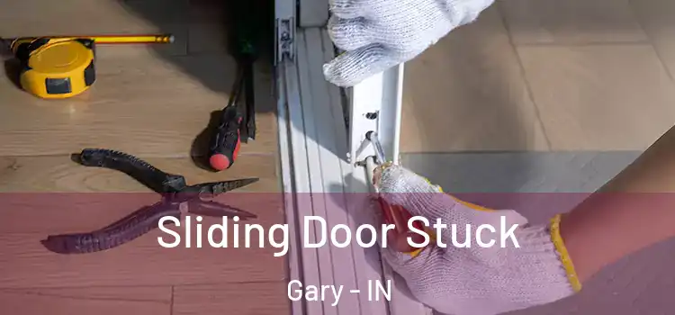 Sliding Door Stuck Gary - IN