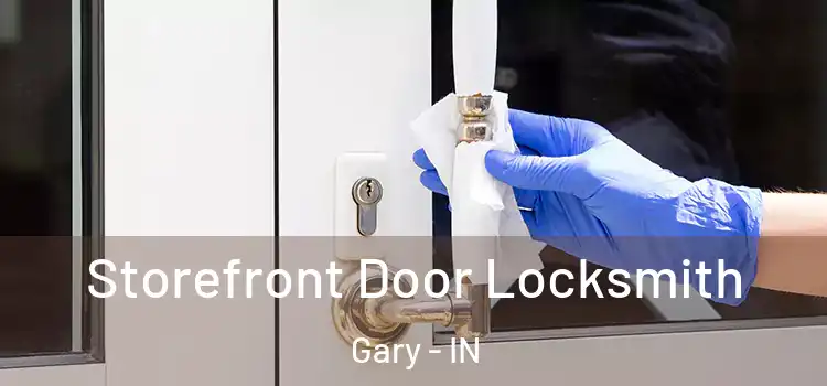  Storefront Door Locksmith Gary - IN